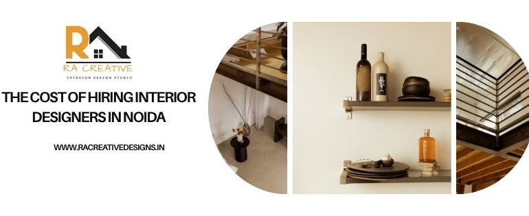 The Cost of Hiring Interior Designers in Noida